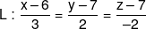 L:\frac{{x - 6}}{3} = \frac{{y - 7}}{2} = \frac{{z - 7}}{{ - 2}}