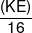 \frac{{(KE)}}{{16}}