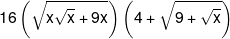 16\left( {\sqrt {x\sqrt x  + 9x} } \right)\left( {4 + \sqrt {9 + \sqrt x } } \right)