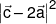 {\left| {\vec c - 2\vec a} \right|^2}