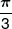 \frac{\pi }{3}