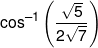 {\cos ^{ - 1}}\left( {\frac{{\sqrt 5 }}{{2\sqrt 7 }}} \right)