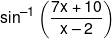 {\sin ^{ - 1}}\left( {\frac{{7x + 10}}{{x - 2}}} \right)