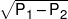 \sqrt {{P_1} - {P_2}} 