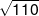 \sqrt {110} 