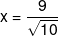 x = \frac{9}{{\sqrt {10} }}