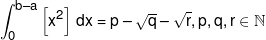 \int_0^{b - a} {\left[ {{x^2}} \right]} \;dx = p - \sqrt q  - \sqrt r ,p,q,r \in {\Bbb N}