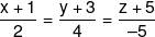 \frac{{x + 1}}{2} = \frac{{y + 3}}{4} = \frac{{z + 5}}{{ - 5}}