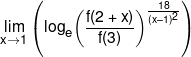 \mathop {\lim }\limits_{x \to 1} \left( {{{\log }_e}{{\left( {\frac{{f(2 + x)}}{{f(3)}}} \right)}^{\frac{{18}}{{{{(x - 1)}^2}}}}}} \right)