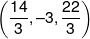 \left( {\frac{{14}}{3}, - 3,\frac{{22}}{3}} \right)