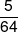 \frac{5}{{64}}