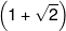 \left( {1 + \sqrt 2 } \right)