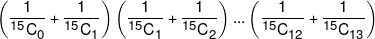 \left( {\frac{1}{{^{15}{C_0}}} + \frac{1}{{^{15}{C_1}}}} \right)\left( {\frac{1}{{^{15}{C_1}}} + \frac{1}{{^{15}{C_2}}}} \right)...\left( {\frac{1}{{^{15}{C_{12}}}} + \frac{1}{{^{15}{C_{13}}}}} \right)
