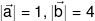 |\vec a| = 1,|\vec b| = 4