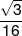 \frac{{\sqrt 3 }}{{16}}