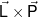 \vec L \times \vec P