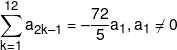 \sum\limits_{k = 1}^{12} {{a_{2k - 1}}}  =  - \frac{{72}}{5}{a_1},{a_1} \ne 0