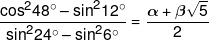 \frac{{{{\cos }^2}48^\circ - {{\sin }^2}12^\circ}}{{{{\sin }^2}24^\circ - {{\sin }^2}6^\circ}} = \frac{{\alpha  + \beta \sqrt 5 }}{2}