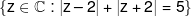 \left\{ {z \in {\Bbb C}:\left| {z - 2} \right| + \left| {z + 2} \right| = 5} \right\}