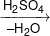 \xrightarrow[{ - {H_2}O}]{{{H_2}S{O_4}}}