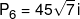 {P_6} = 45\sqrt 7 \,i