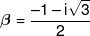 \beta  = \frac{{ - 1 - i\sqrt 3 }}{2}