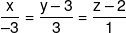 \frac{x}{{ - 3}} = \frac{{y - 3}}{3} = \frac{{z - 2}}{1}