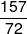 \frac{{157}}{{72}}