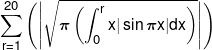 \sum\limits_{r = 1}^{20} {\left( {\left| {\sqrt {\pi \left( {\int_0^r {x|\sin \pi x|} dx} \right)} } \right|} \right)} 
