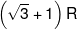 \left( {\sqrt 3  + 1} \right)R