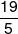 \frac{{19}}{5}