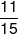 \frac{{11}}{{15}}