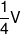 \frac{1}{4}V