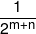 \frac{1}{{{2^{m + n}}}}