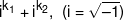 {i^{{k_1}}} + {i^{{k_2}}},\,\,(i = \sqrt { - 1} )