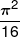 \frac{{{\pi ^2}}}{{16}}