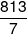 \frac{{813}}{7}