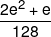 \frac{{2{e^2} + e}}{{128}}