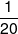 \frac{1}{{20}}