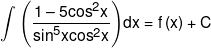 \int {\left( {\frac{{1 - 5{{\cos }^2}x}}{{{{\sin }^5}x{{\cos }^2}x}}} \right)} dx = f\left( x \right) + C