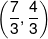 \left( {\frac{7}{3},\frac{4}{3}} \right)