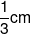 \frac{1}{3}cm