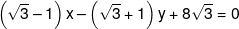 \left( {\sqrt 3  - 1} \right)x - \left( {\sqrt 3  + 1} \right)y + 8\sqrt 3  = 0