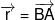 \overrightarrow r  = \overrightarrow {BA} 
