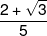 \frac{{2 + \sqrt 3 }}{5}