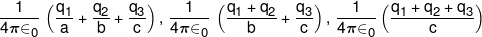 \frac{1}{{4\pi { \in _0}}}\,\left( {\frac{{{q_1}}}{a} + \frac{{{q_2}}}{b} + \frac{{{q_3}}}{c}} \right),\,\frac{1}{{4\pi { \in _0}}}\,\left( {\frac{{{q_1} + {q_2}}}{b} + \frac{{{q_3}}}{c}} \right),\,\frac{1}{{4\pi { \in _0}}}\left( {\frac{{{q_1} + {q_2} + {q_3}}}{c}} \right)