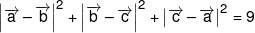 {\left| {\overrightarrow a  - \overrightarrow b } \right|^2} + {\left| {\overrightarrow b  - \overrightarrow c } \right|^2} + {\left| {\overrightarrow c  - \overrightarrow a } \right|^2} = 9