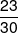 \frac{{23}}{{30}}