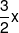 \frac{3}{2}x