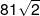 81\sqrt 2 